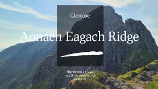 Aonach Eagach Ridge, the narrowest ridge in mainland Britain. (Glencoe)