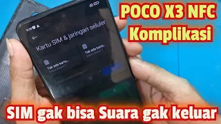 SERVIS HP POCO X3 NFC SIM GAK KEBACA SUARA HILANG