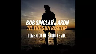 Bob Sinclar feat. Akon - Til The Sun Rise Up (Domenico De Sario Remix)