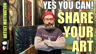 Yes You Can! Put Your Art Out There!