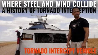 Tornado Intercept Vehicle | A History Of Tornado Interception