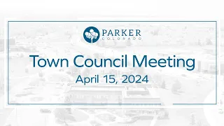 April 15, 2024 - Town Council Meeting