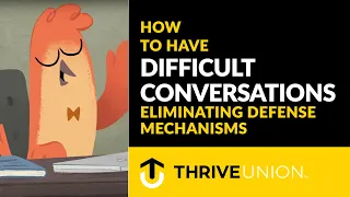 How to Have Difficult Conversations: Eliminating Defense Mechanisms