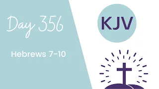 HEBREWS 7-10 // King James Version KJV Bible Reading // Daily Bible Verse // Bible in a Year Day 356