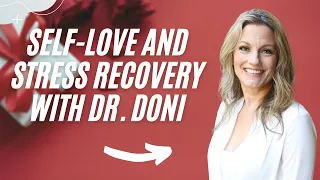 Self-Love and Stress Recovery with Dr. Doni | How Humans Heal Podcast