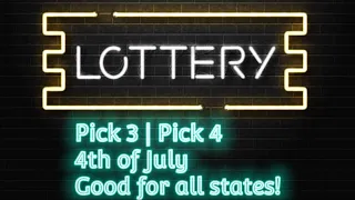Pick 3 | Pick 4 | 4th of July Numbers | Good for all states