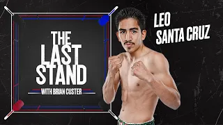 Leo Santa Cruz on Rebounding from Loss, Gary Russel Jr., Shakur Stevenson | The Last Stand