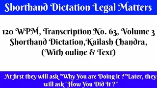 120 WPM, Transcription No  63, Volume 3Shorthand Dictation,Kailash Chandra,With ouline & Text