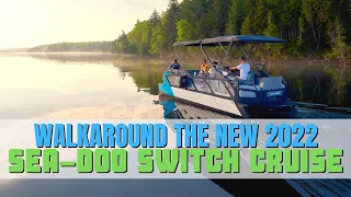 Walkaround The New 2022 Sea-Doo Switch Cruise