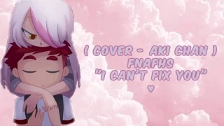 【COVER - AKI CHAN 】 I Can’t Fix You