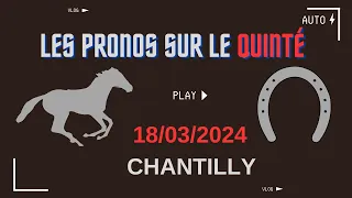 Analyse et pronostic du quinté à Chantilly du 18/03/2024