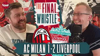 AC Milan 1-2 Liverpool | The Final Whistle