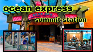 OCEAN EXPRESS SUMMIT STATION ‼️OCEAN PARK 2022