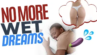 Semen Retention & Wet Dreams - How To Avoid Wet Dreams