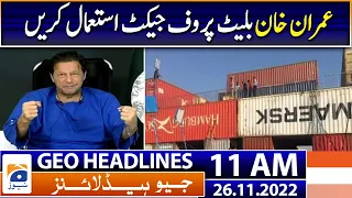 Geo News Headlines 11 AM | Imran Khan use bullet proof jacket | 26 November 2022 | Geo News