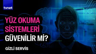 İstihbarat servisleri yüz datalarını kullanıyor mu? | Gizli Servis