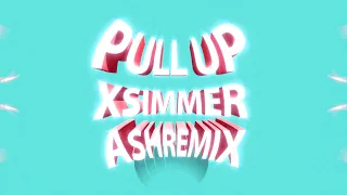 Pull Up X Simmer (ASH Remix)