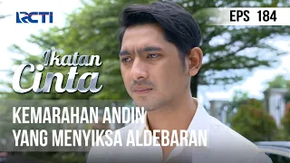 IKATAN CINTA - Kemarahan Andin Yang Menyiksa Aldebaran