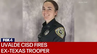 Uvalde schools fire ex-Texas trooper who was at shooting