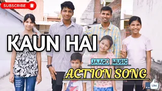 Kaun hai dance- Jaago Music - Action Song