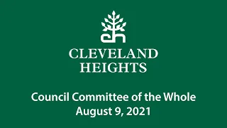 Cleveland Heights Council Committee of the Whole August 9, 2021