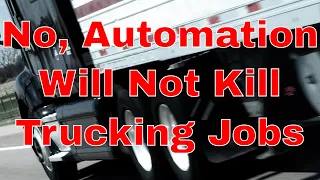 Automation in Trucking Won't Kill Jobs