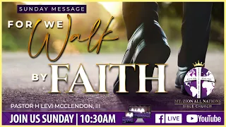 For We Walk By Faith | Pastor H Levi McClendon III | Sunday, August 13, 2023