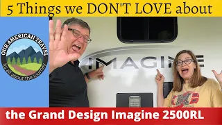 5 Things We Don’t Love About Our Grand Design Imagine 2500RL - Let's GO RVing!