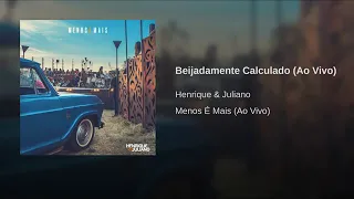 Henrique e Juliano - Beijadamente Calculado (Áudio Oficial) [DVD Menos É Mais]