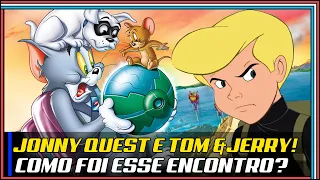 O dia em que Jonny Quest e Tom & Jerry se encontraram!