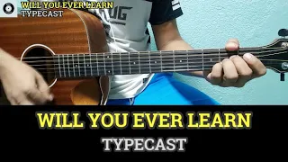 Will You Ever Learn - Typecast | Guitar Chords and Lyrics | Guitar Tutorial