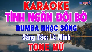 Tình Ngăn Đôi Bờ Karaoke Tone Nữ Nhạc Sống Rumba Cực Êm || Karaoke Đại Nghiệp