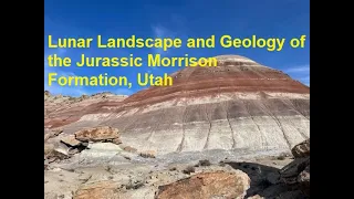 Awesome Geology and Lunar Landscapes of the Jurassic Morrison Formation of southern Utah