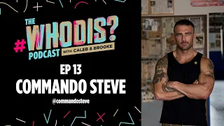 Building a Strong Mind & Body with Commando Steve From Biggest Loser | Ep 13 The #WhoDis​? Podcast