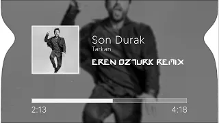 Tarkan - Son Durak (Eren Öztürk Remix)