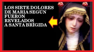 LOS SIETE DOLORES DE MARIA SEGÚN FUERON REVELADOS A SANTA BRÍGIDA 👸👼🧕❤❤❤🌹🌹🌹