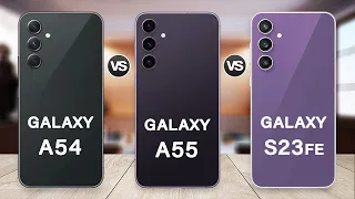 Samsung Galaxy A55 Vs Galaxy S23 FE Vs Galaxy A54 Specs Review