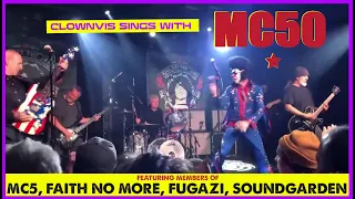 Clownvis with MC50 - members of MC5, Soundgarden, Faith No More, Fugazi