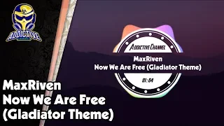 MaxRiven - Now We Are Free (Gladiator Theme) | Addictive Channel