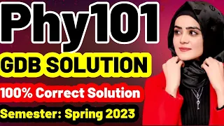 phy101 gdb solution 2023,gdb phy101 solution 2023,phy101 gdb solution file 2023,phy101 GDB 2023