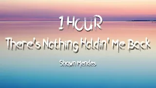 [1 HOUR] Shawn Mendes ‒ There's Nothing Holding Me Back (Lyrics)