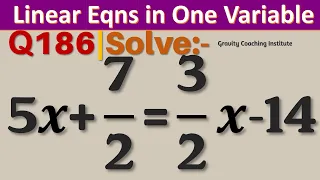 Q186 | Solve 5x+7/2=3/2 x-14 | 5x + 7/2 = 3/2 x - 14