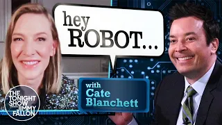 Hey Robot with Cate Blanchett | The Tonight Show Starring Jimmy Fallon