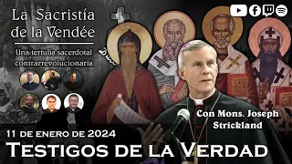 Testigos de la Verdad, con Mons. Joseph Strickland - La Sacristía de La Vendée: 11-01-2024