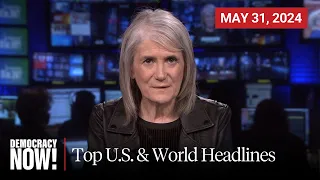 Top U.S. & World Headlines — May 31, 2024