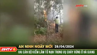 An ninh ngày mới ngày 28/4: Hai cán bộ kiểm lâm bị tử nạn khi tham gia chữa cháy rừng ở Hà Giang