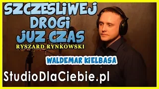 Szczęśliwej drogi już czas - Ryszard Rynkowski (cover by Waldemar Kiełbasa) #1097