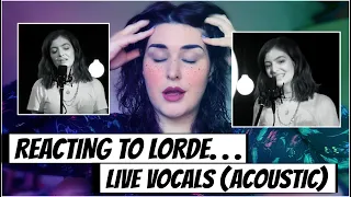 SINGER REACTION TO LORDE LIVE VOCALS! (ACOUSTIC) Supercut, Liability, Perfect Places.