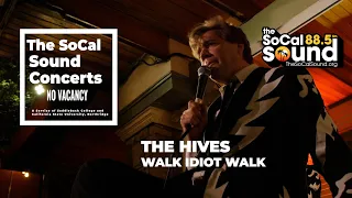 The Hives - Walk Idiot Walk [LIVE] || The SoCal Sound Concerts from No Vacancy