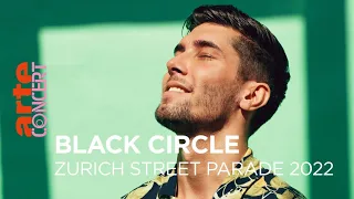 Black Circle - Zurich Street Parade 2022 - @ARTE Concert